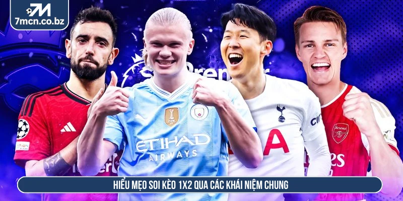 Hiểu mẹo soi kèo 1x2 qua các khái niệm chung